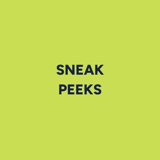 Sneak Peeks