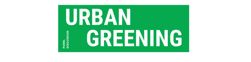 10:00am Urban Greening Panel Discussion 